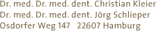 Gemeinschaftspraxis Dres. Kleier & Schlieper, Dr. med. Dr. med. dent. Christian Kleier, Dr. med. Dr. med. dent. J&ouml;rg Schlieper, Osdorfer Weg 147, 22607 Hamburg